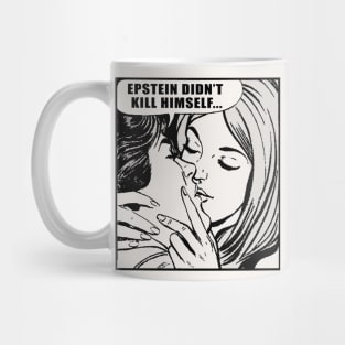 Epstein Didn't Kill Himself / MemeShirt Mug